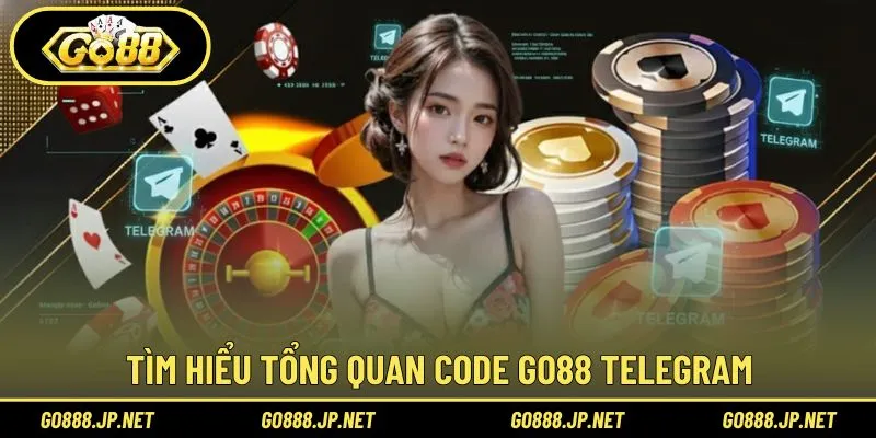 Tìm hiểu tổng quan code Go88 Telegram